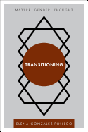 Transitioning: Matter, Gender, Thought