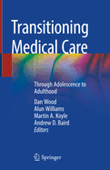 Transitioning Medical Care: Through Adolescence to Adulthood