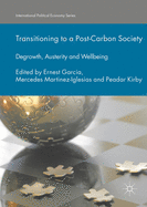 Transitioning to a Post-Carbon Society: Degrowth, Austerity and Wellbeing