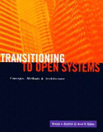 Transitioning to Open Systems: Concepts, Methods, and Architecture - Shaffer, Steven L, and Simon, Alan R