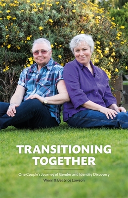 Transitioning Together: One Couple's Journey of Gender and Identity Discovery - Lawson, Dr.