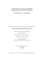 Transitioning Toward Sustainability: Advancing the Scientific Foundation: Proceedings of a Workshop