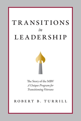 Transitions in Leadership: The Story of the MBV - Turrill, Robert B