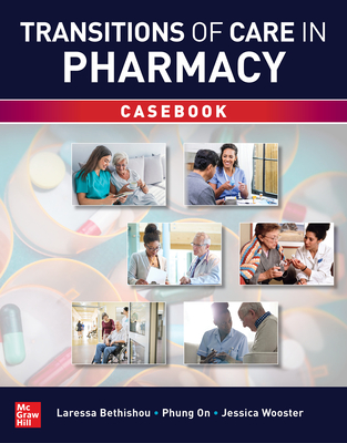 Transitions of Care in Pharmacy Casebook - Bethishou, Laressa, and On, Phung, and Wooster, Jessica