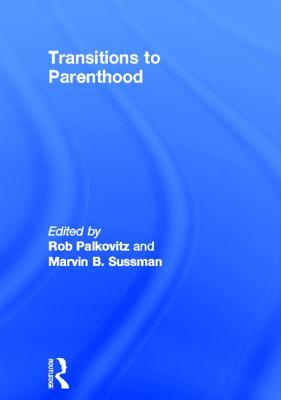 Transitions to Parenthood - Palkovitz, Robin J, and Sussman, Marvin B