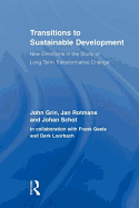 Transitions to Sustainable Development: New Directions in the Study of Long Term Transformative Change