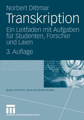 Transkription: Ein Leitfaden Mit Aufgaben Fur Studenten, Forscher Und Laien - Dittmar, Norbert