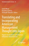 Translating and Incorporating American Management Thought into Japan: Impacts on Academics and Practices of Business Administration