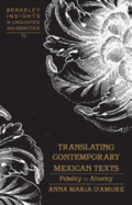 Translating Contemporary Mexican Texts: Fidelity to Alterity