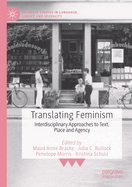 Translating Feminism: Interdisciplinary Approaches to Text, Place and Agency