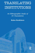 Translating Institutions: An Ethnographic Study of EU Translation