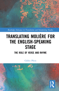 Translating Molire for the English-speaking Stage: The Role of Verse and Rhyme