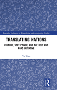 Translating Nations: Culture, Soft Power, and the Belt and Road Initiative