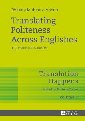 Translating Politeness Across Englishes: The Princess and the Pea - Cooke, Michle, and Mubarak-Aberer, Rehana