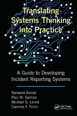 Translating Systems Thinking Into Practice: A Guide to Developing Incident Reporting Systems - Goode, Natassia, and Salmon, Paul M, and Lenne, Michael