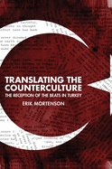 Translating the Counterculture: The Reception of the Beats in Turkey
