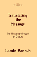 Translating the Message: The Missionary Impact on Culture