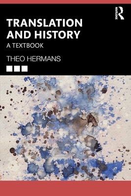 Translation and History: A Textbook - Hermans, Theo
