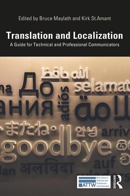 Translation and Localization: A Guide for Technical and Professional Communicators - Maylath, Bruce (Editor), and St Amant, Kirk (Editor)