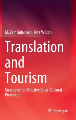 Translation and Tourism: Strategies for Effective Cross-Cultural Promotion - Sulaiman, M. Zain, and Wilson, Rita