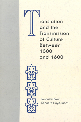 Translation and Transmission of Culture - Beer, Jeanette (Editor), and Lloyd-Jones, Kenneth (Editor)