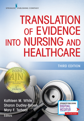 Translation of Evidence Into Nursing and Healthcare - White, Kathleen M. (Editor), and Dudley-Brown, Sharon (Editor), and Terhaar, Mary F. (Editor)