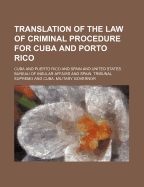 Translation of the Law of Criminal Procedure for Cuba and Porto Rico