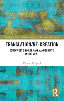 Translation/re-Creation: Southwest Chinese Naxi Manuscripts in the West - Poupard, Duncan