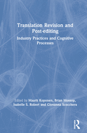 Translation Revision and Post-Editing: Industry Practices and Cognitive Processes