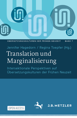 Translation und Marginalisierung: Intersektionale Perspektiven auf bersetzungskulturen der Frhen Neuzeit - Hagedorn, Jennifer (Editor), and Toepfer, Regina (Editor)