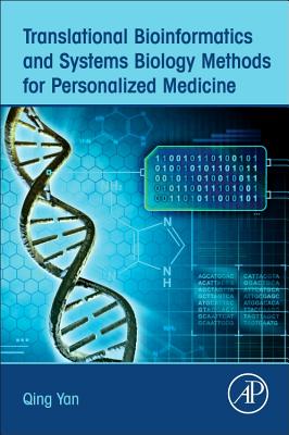 Translational Bioinformatics and Systems Biology Methods for Personalized Medicine - Yan, Qing
