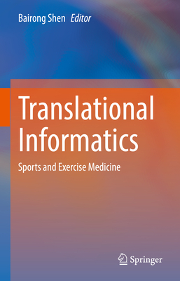 Translational Informatics: Sports and Exercise Medicine - Shen, Bairong (Editor)