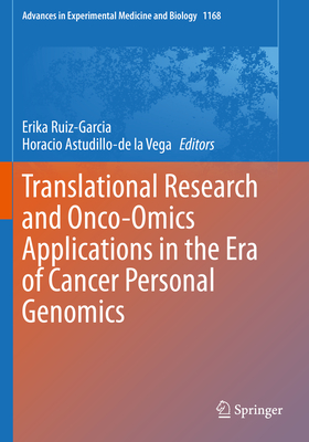 Translational Research and Onco-Omics Applications in the Era of Cancer Personal Genomics - Ruiz-Garcia, Erika (Editor), and Astudillo-de la Vega, Horacio (Editor)