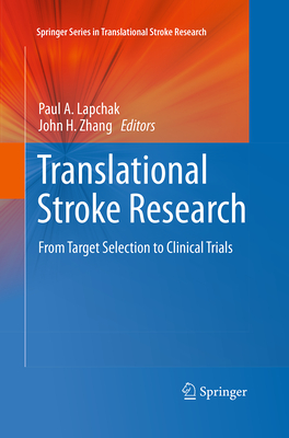 Translational Stroke Research: From Target Selection to Clinical Trials - Lapchak, Paul A (Editor), and Zhang, John H (Editor)