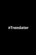 #Translator: Sign Language Interpreter Gift- Lined Journal Notebook (Gag Gift)