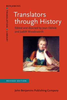 Translators through History - Delisle, Jean (Editor), and Woodsworth, Judith (Revised by)