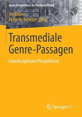 Transmediale Genre-Passagen: Interdisziplinare Perspektiven - Ritzer, Ivo (Editor), and Schulze, Peter W (Editor)