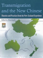 Transmigration and the New Chinese: Theories and Practices from the New Zealand Experience