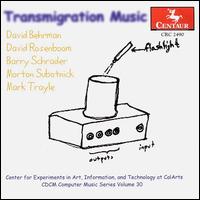 Transmigration Music - David Rosenboom (computers); I Nyoman Wenten (voices); Joan La Barbara (voices); Mark Trayle (electronics); Sam Ashley;...