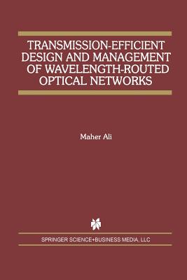 Transmission-Efficient Design and Management of Wavelength-Routed Optical Networks - Ali, Maher, Mr.