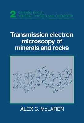 Transmission Electron Microscopy of Minerals and Rocks - McLaren, Alex C.