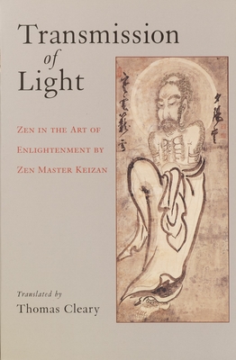 Transmission of Light: Zen in the Art of Enlightenment by Zen Master Keizan - Cleary, Thomas (Translated by)