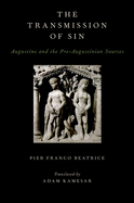 Transmission of Sin: Augustine and the Pre-Augustinian Sources