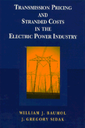 Transmission Pricing and Stranded Costs in the Electric Power Industry - Baumol, William J