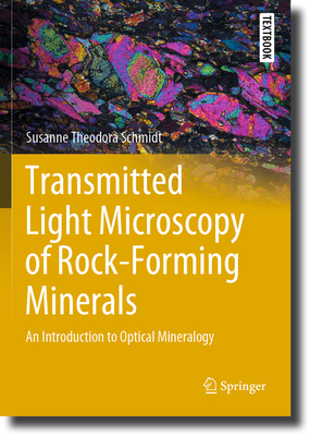 Transmitted Light Microscopy of Rock-Forming Minerals: An Introduction to Optical Mineralogy - Schmidt, Susanne Theodora