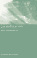 Transnational Activism in Asia: Problems of Power and Democracy