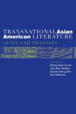 Transnational Asian American Literature: Sites and Transits - Lim, Shirley (Editor), and Valentino, Gina (Editor), and Gamber, John (Editor)