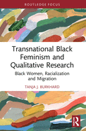 Transnational Black Feminism and Qualitative Research: Black Women, Racialization and Migration