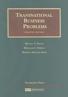 Transnational Business Problems - Vagts, Detlev F, and Dodge, William S, and Koh, Harold Hongju