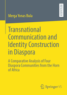 Transnational Communication and Identity Construction in Diaspora: A Comparative Analysis of Four Diaspora Communities from the Horn of Africa